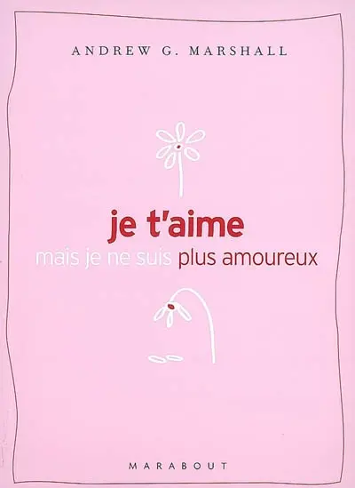 Je t'aime mais je ne suis plus amoureux : que faire quand la passion n'est plus au rendez-vous ?