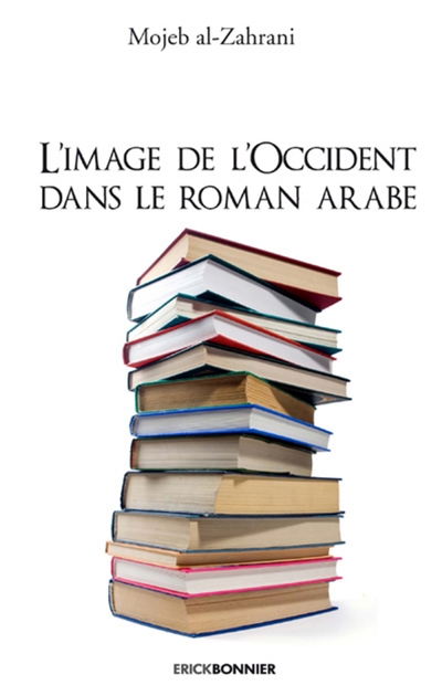 L'image de l'Occident dans le roman arabe contemporain