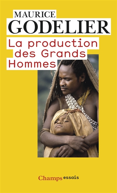 La production des grands hommes : pouvoir et domination masculine chez les Baruya de Nouvelle-Guinée