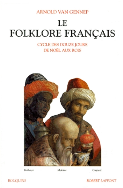 Le folklore français. Vol. 3. Cycle des douze jours, de Noël aux Rois