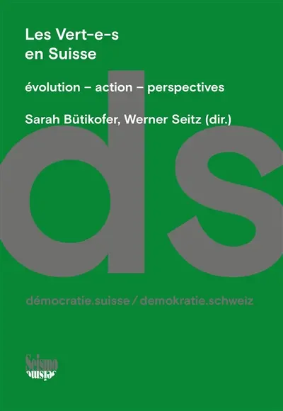Les vert.e.s en Suisse : évolution, action, perspective