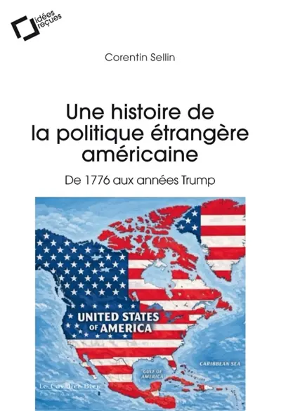 Une histoire de la politique étrangère américaine : de 1776 aux années Trump