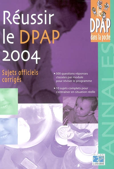 Réussir le DPAP 2004 : sujets officiels corrigés