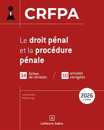 Le droit pénal et la procédure pénale : CRFPA : 34 fiches de révision, 10 sujets corrigés, 2026