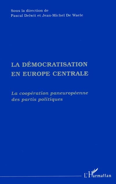 La démocratisation en Europe centrale : la coopération paneuropéenne des partis politiques