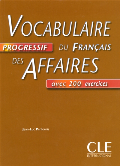 Vocabulaire progressif du français des affaires : avec 200 exercices