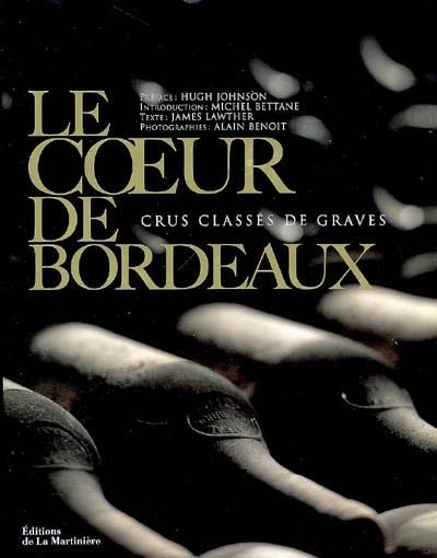 Le coeur de Bordeaux : crus classés de Graves
