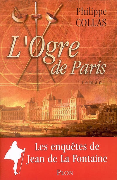 Jean de La Fontaine détective. Vol. 4. L'ogre de Paris