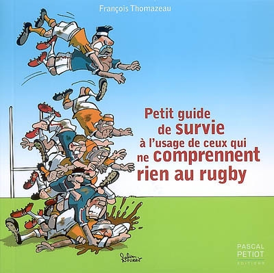 couverture du livre Petit guide de survie à l'usage de ceux qui ne comprennent rien au rugby
