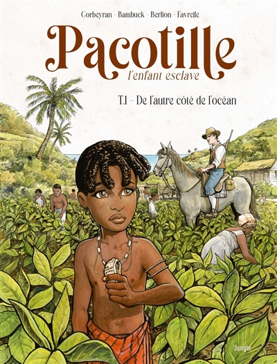 Pacotille : l'enfant esclave. Vol. 1. De l'autre côté de l'océan