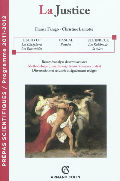 La justice : Eschyle, Les choéphores, Les Euménides ; Pascal, Pensées ; Steinbeck, Les raisins de la colère : prépas scientifiques, programme 2011-2012
