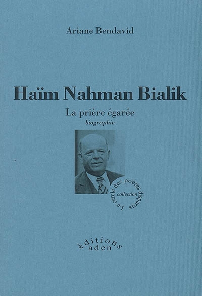 Haïm Nahman Bialik : la prière égarée : biographie