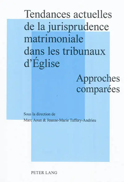 Tendances actuelles de la jurisprudence matrimoniale dans les tribunaux d'Eglise : approches comparées : actes de la journée d'études tenue à Strasbourg le 27 novembre 2009