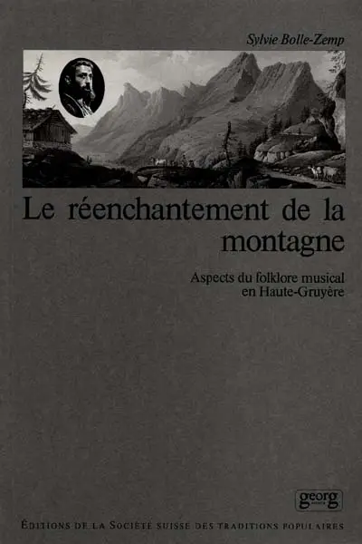 Le Réenchantement de la montagne : aspects du folkore musical en haute Gruyère