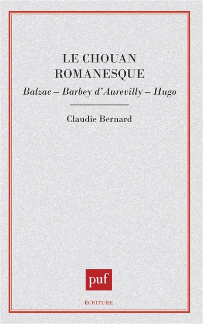 Le Chouan romanesque : Balzac, Barbey d'Aurevilly, Hugo