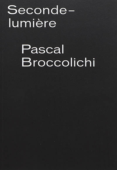 Seconde-lumière, Pascal Broccolichi