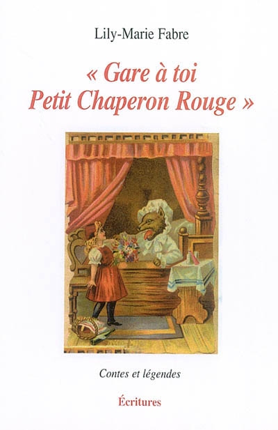 Gare à toi Petit Chaperon rouge : contes et légendes