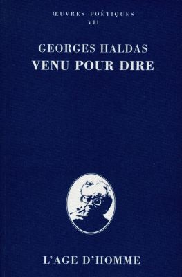 Oeuvres poétiques. Vol. 7. Venu pour dire