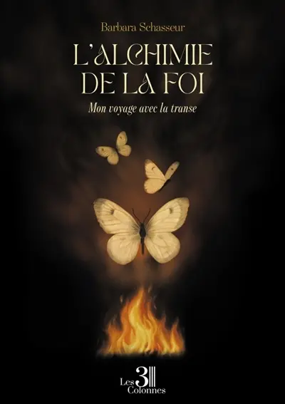 L'alchimie de la foi : Mon voyage avec la transe