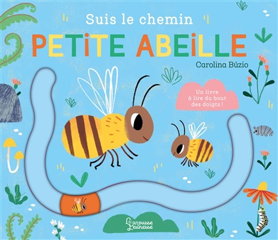 Suis le chemin petite abeille : un livre à lire du bout des doigts !