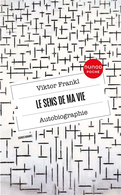 Le sens de ma vie : autobiographie. L'oeuvre de V. Frankl