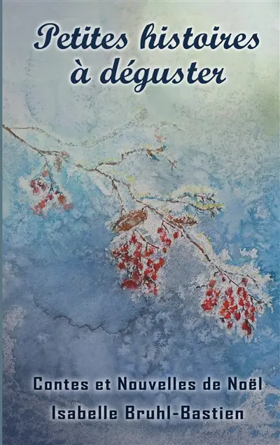 Petites histoires à déguster : Contes et nouvelles de Noël