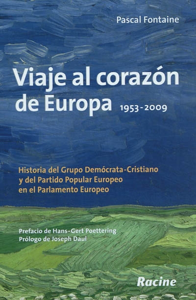 Viaje al corazon de Europa : 1953-2009 : historia del Grupo democrata-cristiano y del Partido popular europeo en el Parlamento europeo