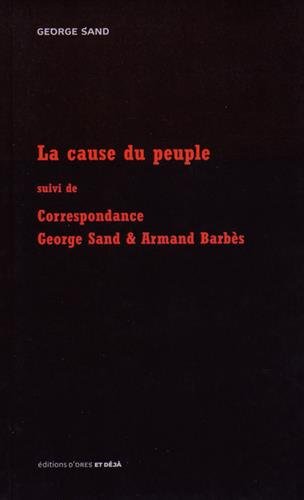 La cause du peuple. Correspondance Sand & Barbès
