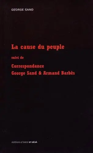 La cause du peuple. Correspondance Sand & Barbès
