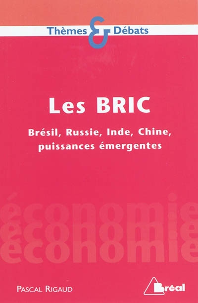 Les BRIC : Brésil, Russie, Inde, Chine, puissances émergentes