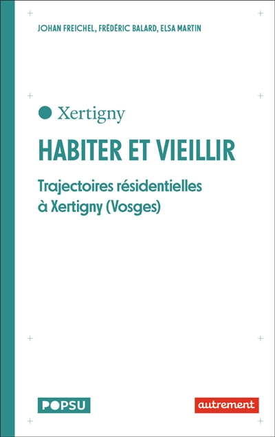 Xertigny : habiter et vieillir : trajectoires résidentielles à Xertigny (Vosges) - Johan Freichel
