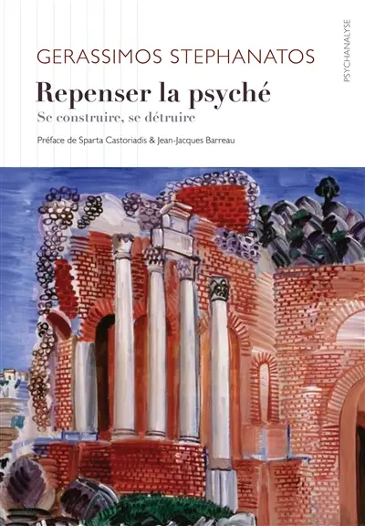 Repenser la psyché : se construire, se détruire