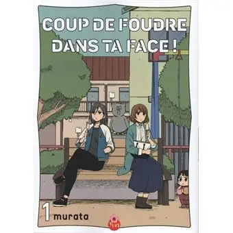 Coup de foudre dans ta face !. Vol. 1