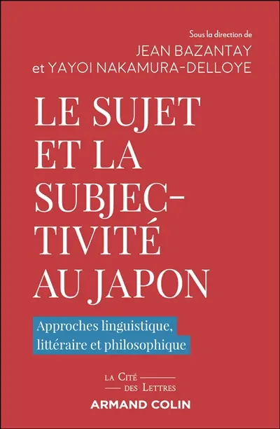 Le sujet et la subjectivité au Japon : approches linguistique, littéraire et philosophique