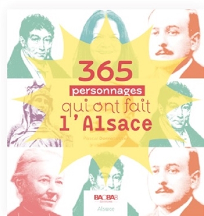 365 personnages qui ont fait l'Alsace