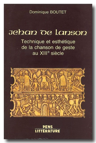 Jehan de Lanson : technique et esthétique de la chanson de geste au XIIIe siècle