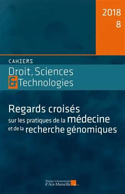 Cahiers droit, sciences & technologies, n° 8. Regards croisés sur les pratiques de la médecine et de la recherche génomiques