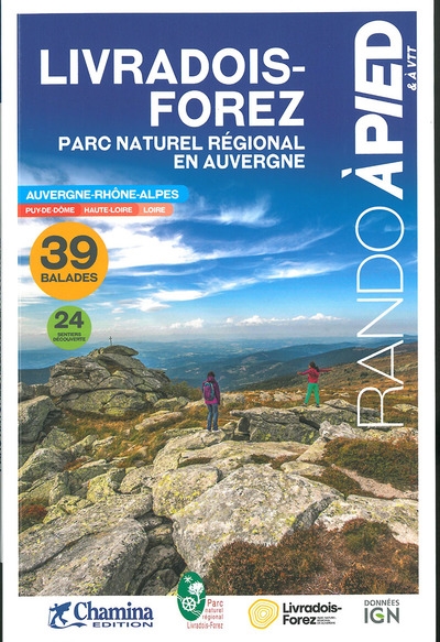 Livradois-Forez : parc naturel régional en Auvergne : Auvergne-Rhône-Alpes, 39 balades, 24 sentiers découverte