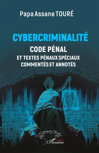 Cybercriminalité : code pénal et textes pénaux spéciaux commentés et annotés