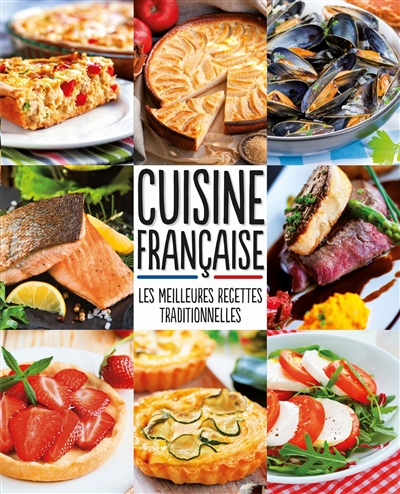 Cuisine française : les meilleures recettes traditionnelles