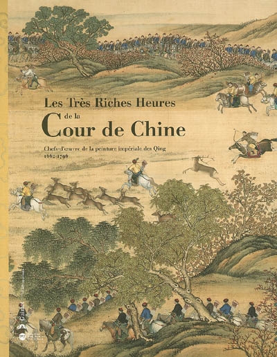 Les très riches heures de la cour de Chine : chefs-d'oeuvre de la peinture impériale des Qing, 1662-1796 : exposition au Musée Guimet, 26 avril-24 juillet 2006