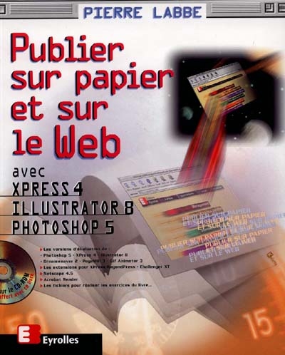 Publier sur papier et sur le Web : avec XPress 4, Illustrator 8 et Photoshop 5