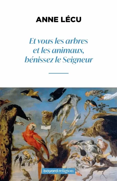 Et vous les arbres et les animaux, bénissez le Seigneur