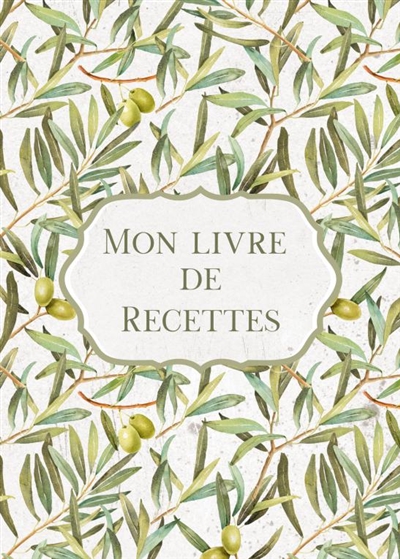 Mon livre de recettes Olives