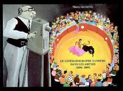 Le cinématographe Lumière dans les arènes (1896-1899)