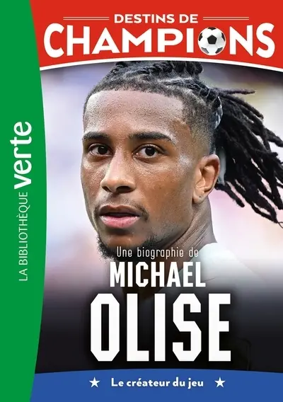 Destins de champions. Vol. 33. Une biographie de Michael Olise