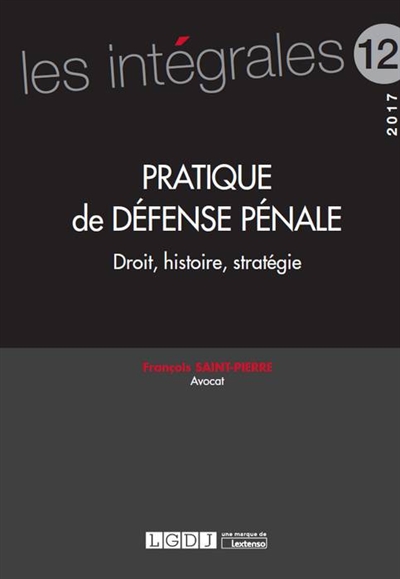Pratique de défense pénale : droit, histoire, stratégie