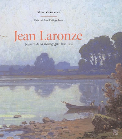 Jean Laronze : peintre de Bourgogne 1852-1937 : exposition, Mâcon, Hôtel de Sénécé, 26 avril-9 juillet 2005