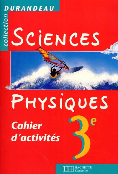 Sciences physiques, 3e : cahier d'activités