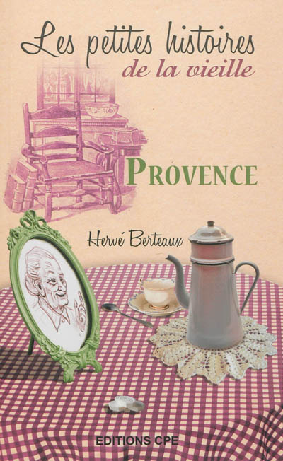 Provence, les petites histoires de la vieille